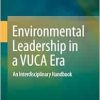 Environmental Leadership in a VUCA Era: An Interdisciplinary Handbook (Original PDF from Publisher)