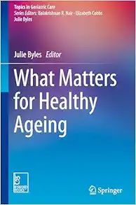 What Matters for Healthy Ageing (Topics in Geriatric Care) (Original PDF from Publisher)