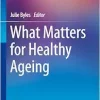 What Matters for Healthy Ageing (Topics in Geriatric Care) (EPUB)