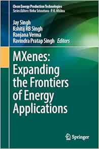 MXenes: Expanding the Frontiers of Energy Applications (Clean Energy Production Technologies) (EPUB)