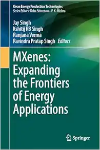 MXenes: Expanding the Frontiers of Energy Applications (Clean Energy Production Technologies) (Original PDF from Publisher)