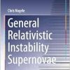 General Relativistic Instability Supernovae (Springer Theses) (Original PDF from Publisher)