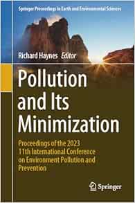 Pollution and Its Minimization: Proceedings of the 2023 11th International Conference on Environment Pollution and Prevention (Springer Proceedings in Earth and Environmental Sciences) (Original PDF from Publisher)