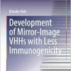 Development of Mirror-Image VHHs with Less Immunogenicity (Springer Theses) (EPUB)