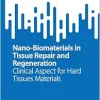 Nano-Biomaterials in Tissue Repair and Regeneration: Clinical Aspect for Hard Tissues Materials (Tissue Repair and Reconstruction) (EPUB)