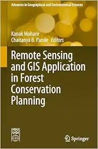 Remote Sensing and GIS Application in Forest Conservation Planning (Advances in Geographical and Environmental Sciences) (Original PDF from Publisher)