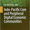 Indo-Pacific Core and Peripheral Digital Economic Communities (Advances in 21st Century Human Settlements) (Original PDF from Publisher)