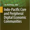 Indo-Pacific Core and Peripheral Digital Economic Communities (Advances in 21st Century Human Settlements) (EPUB)