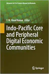 Indo-Pacific Core and Peripheral Digital Economic Communities (Advances in 21st Century Human Settlements) (EPUB)