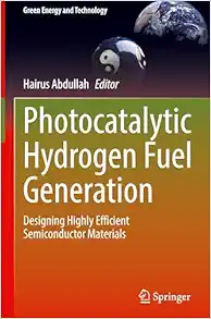 Photocatalytic Hydrogen Fuel Generation: Designing Highly Efficient Semiconductor Materials (Green Energy and Technology) (Original PDF from Publisher)