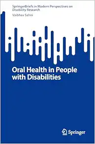 Oral Health in People with Disabilities (SpringerBriefs in Modern Perspectives on Disability Research) (Original PDF from Publisher)