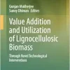 Value Addition and Utilization of Lignocellulosic Biomass: Through Novel Technological Interventions (Original PDF from Publisher)