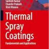 Thermal Spray Coatings: Fundamentals and Applications (Advanced Structured Materials, 232) (Original PDF from Publisher)