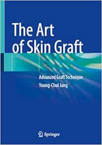 The Art of Skin Graft: Advanced Graft Technique (Original PDF from Publisher)