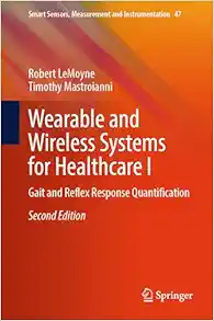 Wearable and Wireless Systems for Healthcare I: Gait and Reflex Response Quantification (Smart Sensors, Measurement and Instrumentation, 47), 2nd Edition (EPUB)
