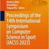 Proceedings of the 14th International Symposium on Computer Science in Sport (IACSS 2023) (Lecture Notes on Data Engineering and Communications Technologies, 209) (EPUB)