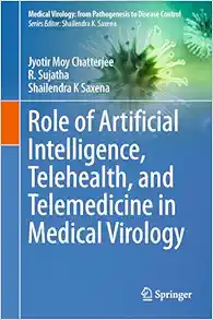 Role of Artificial Intelligence, Telehealth, and Telemedicine in Medical Virology (Medical Virology: From Pathogenesis to Disease Control) (EPUB)
