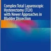 Complex Total Laparoscopic Hysterectomy (TLH) with Newer Approaches in Bladder Dissection (EPUB)