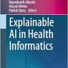 Explainable AI in Health Informatics (Computational Intelligence Methods and Applications) (Original PDF from Publisher)