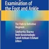Clinical and Radiological Examination of the Foot and Ankle: The Path to Definitive Diagnosis (Original PDF from Publisher)