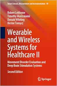 Wearable and Wireless Systems for Healthcare II: Movement Disorder Evaluation and Deep Brain Stimulation Systems (Smart Sensors, Measurement and Instrumentation, 49), 2nd Edition (Original PDF from Publisher)