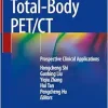 Total-Body PET/CT: Prospective Clinical Applications (Original PDF from Publisher)