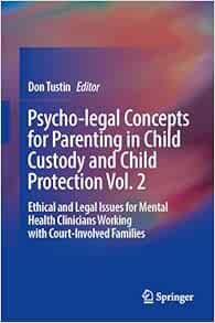 Psycho-legal Concepts for Parenting in Child Custody and Child Protection Vol. 2: Ethical and Legal Issues for Mental Health Clinicians Working with Court-Involved Families (EPUB)