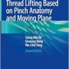 The Art and Science of Thread Lifting Based on Pinch Anatomy and Moving Plane: Based on Pinch Anatomy, 2nd Edition (Original PDF from Publisher)
