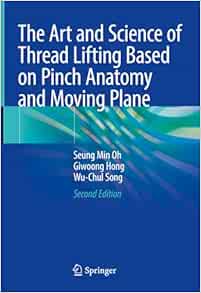 The Art and Science of Thread Lifting Based on Pinch Anatomy and Moving Plane: Based on Pinch Anatomy, 2nd Edition (EPUB)