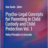 Psycho-Legal Concepts for Parenting in Child Custody and Child Protection Vol. 1: Policy Principles in Australia (Original PDF from Publisher)
