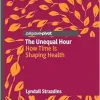 The Unequal Hour: How Time Is Shaping Health (EPUB)