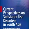 Current Perspectives on Substance Use Disorders in South Asia: Public Mental Health Aspects (Original PDF from Publisher)