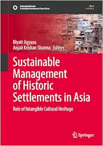 Sustainable Management of Historic Settlements in Asia: Role of Intangible Cultural Heritage (Sustainable Development Goals Series) (Original PDF from Publisher)