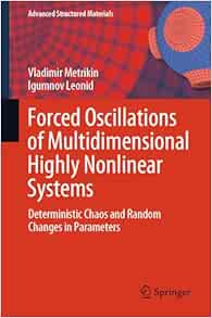 Forced Oscillations of Multidimensional Highly Nonlinear Systems: Deterministic Chaos and Random Changes in Parameters (Advanced Structured Materials, 222) (EPUB)