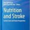 Nutrition and Stroke: Current State and Future Perspectives (Nutritional Neurosciences) (Original PDF from Publisher)