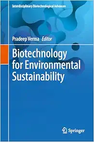 Biotechnology for Environmental Sustainability (Interdisciplinary Biotechnological Advances) (Original PDF from Publisher)