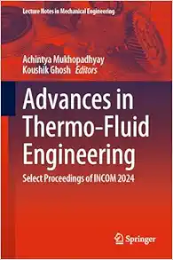 Advances in Thermo-Fluid Engineering: Select Proceedings of INCOM 2024 (Lecture Notes in Mechanical Engineering) (Original PDF from Publisher)