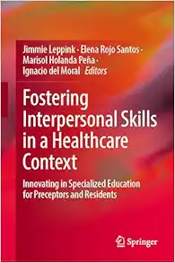 Fostering Interpersonal Skills in a Healthcare Context: Innovating in Specialized Education for Preceptors and Residents (Original PDF from Publisher)