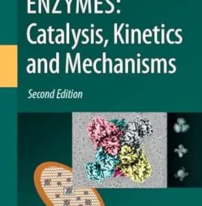 ENZYMES: Catalysis, Kinetics and Mechanisms (Original PDF from Publisher)