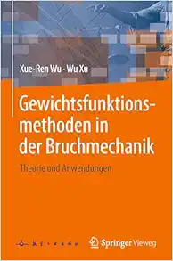 Gewichtsfunktionsmethoden in der Bruchmechanik: Theorie und Anwendungen (German Edition) (Original PDF from Publisher)