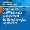 Smart Waste and Wastewater Management by Biotechnological Approaches (Interdisciplinary Biotechnological Advances) (Original PDF from Publisher)