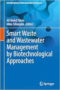 Smart Waste and Wastewater Management by Biotechnological Approaches (Interdisciplinary Biotechnological Advances) (Original PDF from Publisher)