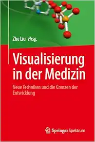 Visualisierung in der Medizin: Neue Techniken und die Grenzen der Entwicklung (German Edition) (EPUB)