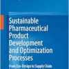 Sustainable Pharmaceutical Product Development and Optimization Processes: From Eco-Design to Supply Chain Integrity (Original PDF from Publisher)