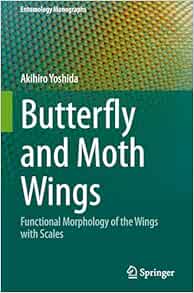 Butterfly and Moth Wings: Functional Morphology of the Wings with Scales (Entomology Monographs) (EPUB)