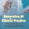 Generative Ai In Clinical Practice: A Physician’s Guide To Transforming Medicine (Original PDF from Publisher)
