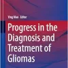 Progress in the Diagnosis and Treatment of Gliomas (Experts’ Perspectives on Medical Advances) (Original PDF from Publisher)