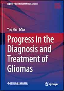 Progress in the Diagnosis and Treatment of Gliomas (Experts’ Perspectives on Medical Advances) (EPUB)