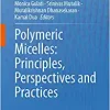 Polymeric Micelles: Principles, Perspectives and Practices (Original PDF from Publisher)