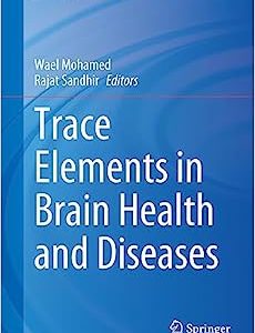 Trace Elements in Brain Health and Diseases (Nutritional Neurosciences) (Original PDF from Publisher)
